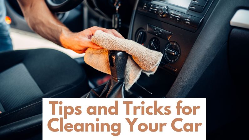 Tips and Tricks for Cleaning Your Car